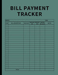 Bill Payment Tracker: Invoices Monthly Organizer and Annual Report for Small Business, Self Employed, and Personal Finance (Green) - Paperback