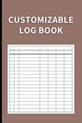 Customizable Log Book: Multipurpose with 7 Columns to Track Daily Activity, Time, Inventory and Equipment, Income and Expenses, Mileage, Orders, Donat - Paperback
