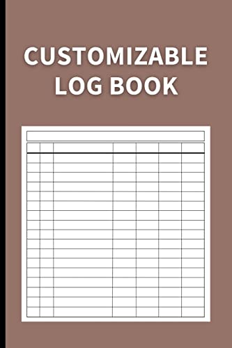 Customizable Log Book: Multipurpose with 7 Columns to Track Daily Activity, Time, Inventory and Equipment, Income and Expenses, Mileage, Orders, Donat - Paperback