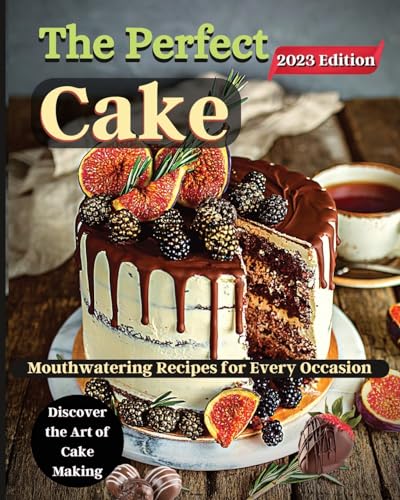The Perfect Cake: Elevate Your Baking Skills with Cake Recipes - Paperback