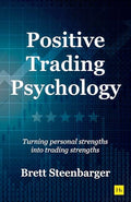 Positive Trading Psychology: Turning Personal Strengths Into Trading Strengths - Paperback