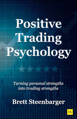 Positive Trading Psychology: Turning Personal Strengths Into Trading Strengths - Paperback