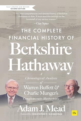 The Complete Financial History of Berkshire Hathaway, Second Edition: A Chronological Analysis of Warren Buffett and Charlie Munger's Conglomerate Mas - Hardcover