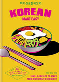 Korean Made Easy: Simple Recipes to Make from Morning to Midnight - Hardcover