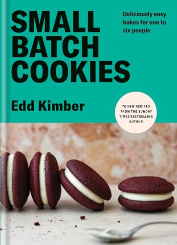 Small Batch Cookies: Deliciously Easy Bakes for One to Six People - Hardcover