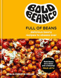 Bold Beans Full of Beans: Delicious Beany Recipes to Obsess Over - Hardcover