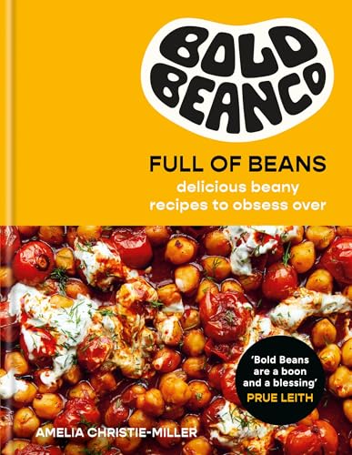 Bold Beans Full of Beans: Delicious Beany Recipes to Obsess Over - Hardcover