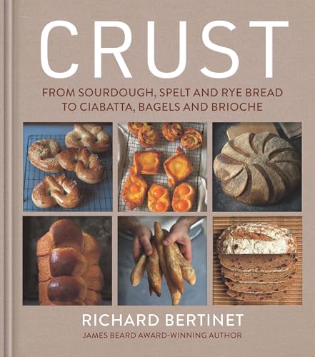 Crust: From Sourdough, Spelt and Rye Bread to Ciabatta, Bagels and Brioche - Hardcover