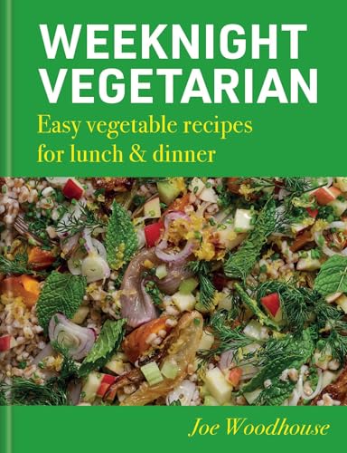 Weeknight Vegetarian: Easy Vegetable Recipes for Lunch & Dinner - Hardcover