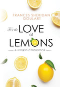 For the Love of Lemons: A Hybrid Cookbook - Paperback