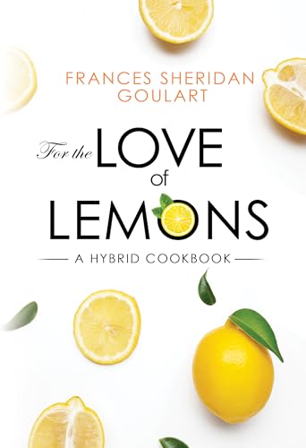 For the Love of Lemons: A Hybrid Cookbook - Paperback