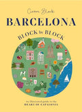 Barcelona, Block by Block: An Illustrated Guide to the Heart of Catalonia - Hardcover