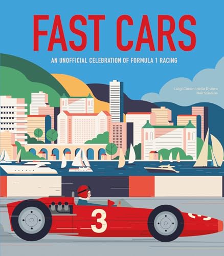 Fast Cars: An Unofficial Celebration of Formula 1 Racing - Hardcover