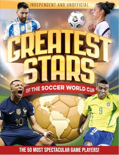 Greatest Stars of the Soccer World Cup: The 50 Most Spectacular Match Players! - Paperback