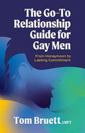 The Go-To Relationship Guide for Gay Men: From Honeymoon to Lasting Commitment - Paperback