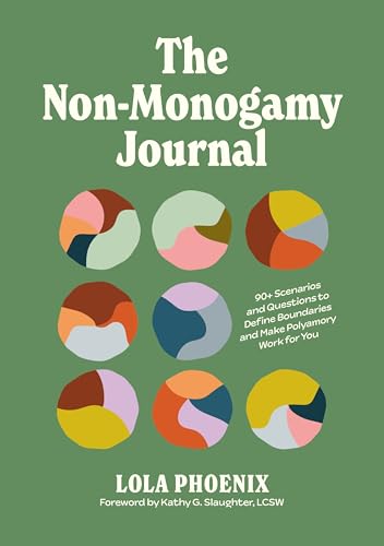 The Non-Monogamy Journal: 90+ Scenarios and Questions to Define Boundaries and Make Polyamory Work for You - Paperback