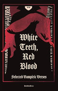 White Teeth, Red Blood: Selected Vampiric Verses - Hardcover