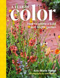 A Year of Color: How to Create a Bold and Bright Garden - Hardcover