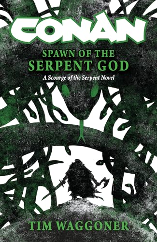 Conan: Spawn of the Serpent God: A Scourge of the Serpent Men Novel - Hardcover