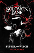 Solomon Kane: Suffer the Witch - Hardcover