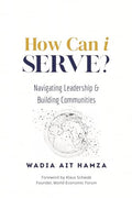 How Can i Serve?: Navigating Leadership and Building Communities - Paperback