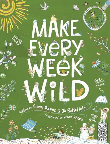 Make Every Week Wild: 52 Creative Activities for Outdoor Adventures - Paperback