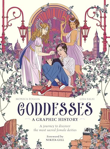 Goddesses: A Graphic History: A Journey to Discover the Most Sacred Female Deities - Hardcover