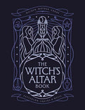 The Witch's Altar Book: The Definitive Guide to Modern Witchcraft - Hardcover