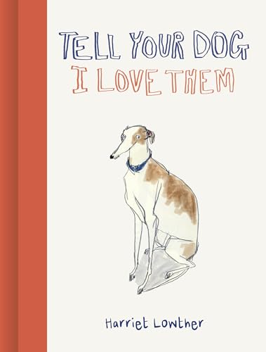 Tell Your Dog I Love Them - Hardcover