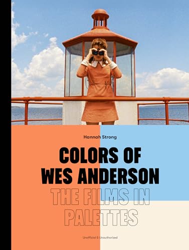 Colors of Wes Anderson: The Films in Palettes - Hardcover
