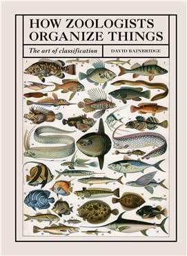 How Zoologists Organize Things: The Art of Classification - Paperback