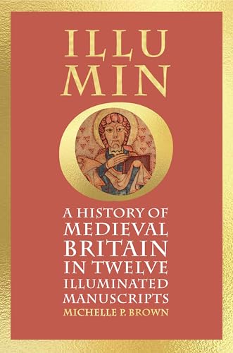 Illumino: A History of Medieval Britain in 12 Illuminated Manuscripts - Hardcover
