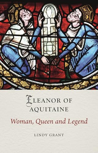 Eleanor of Aquitaine: Woman, Queen and Legend - Hardcover