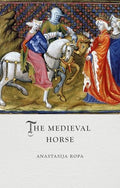 The Medieval Horse - Hardcover