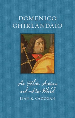 Domenico Ghirlandaio: An Elite Artisan and His World - Hardcover