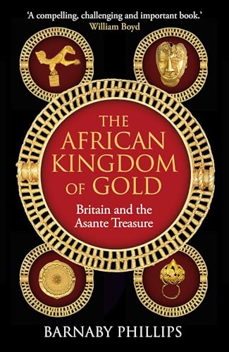 The African Kingdom of Gold: Britain and the Asante Treasure - Hardcover