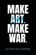 Make Art. Make War. - Paperback