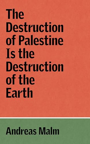 The Destruction of Palestine Is the Destruction of the Earth - Paperback