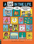 A Day in the Life of Fossils, Fire and Other Fantastic Finds: Amazing Discoveries That Changed the World - Hardcover