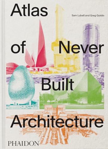 Atlas of Never Built Architecture - Hardcover