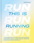 This Is Running: A Celebration of the World of Running, Exploring the Culture, History, Brands, Races and People Behind It - Hardcover