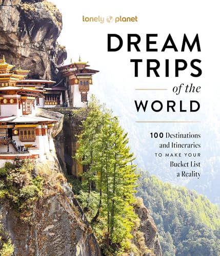 Lonely Planet Dream Trips of the World: 100 Destinations & Itineraries Detailed Maps & Insider Tips 2 Day to 3 Week Trips Bucket List Travel - Hardcover