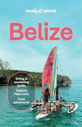 Lonely Planet Belize: Plan the Trip of a Lifetime Detailed Itineraries & Maps Insider Tips Covers Belize District, Northern Cays, Northern Belize and - Paperback