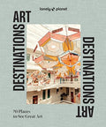 Lonely Planet Art Destinations: 70 Places to See Great Art from Epic Street Murals to Masterpieces Explore the Artistic Heritage of Cities & Regions - Hardcover