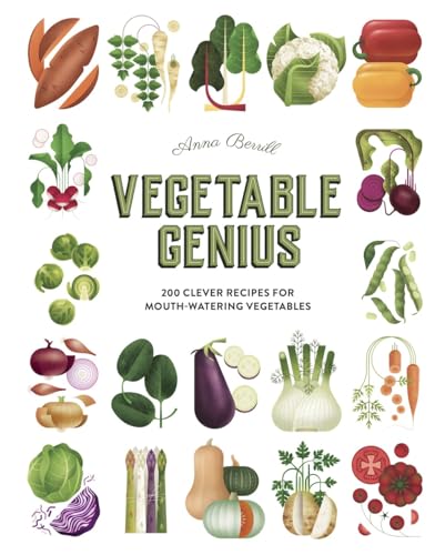 Vegetable Genius: 200 Clever Recipes to Hero Your Veggies! - Hardcover