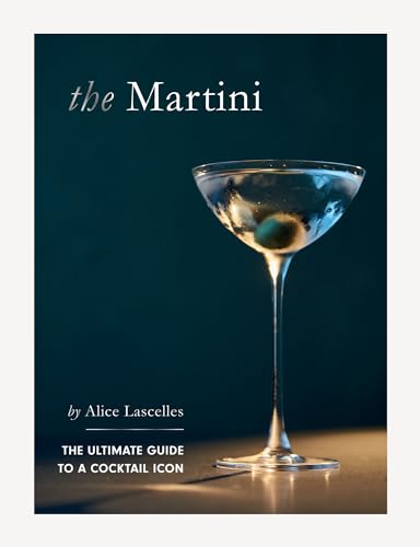 Martini: The Ultimate Guide to a Cocktail Icon - Hardcover