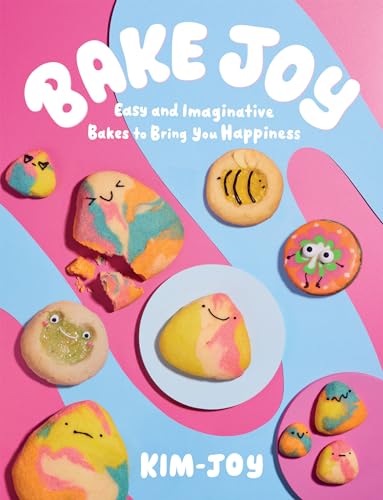 Bake Joy: Easy and Imaginative Bakes to Bring You Happiness - Hardcover