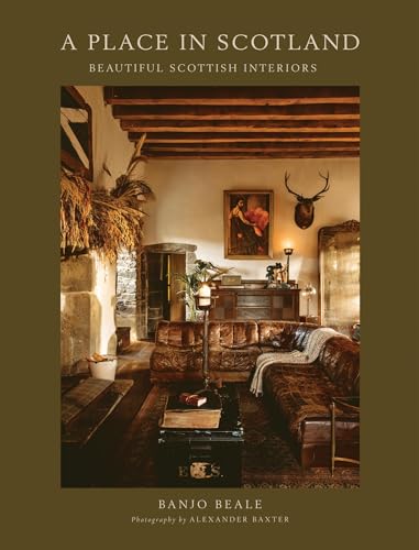 A Place in Scotland: Beautiful Scottish Interiors - Hardcover