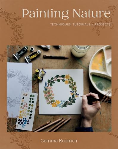 Painting Nature: Techniques, Tutorials and Projects - Paperback