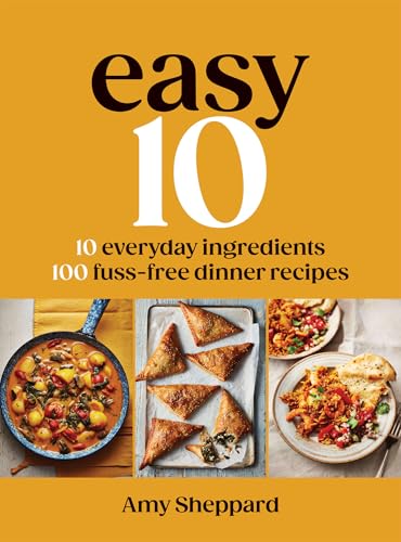 Easy 10: 10 Everyday Ingredients, 100 Fuss-Free Dinner Recipes - Hardcover